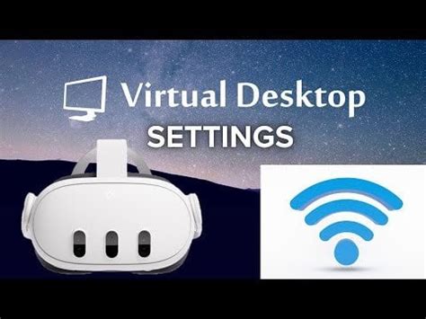 Quest 3/Meta/PICO Virtual Desktop Wireless PCVR Settings .